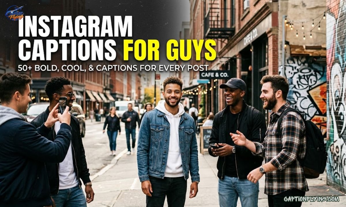 250+ Best Instagram Captions for Guys | Stylish, Attitude, Cool, Funny & Trending Captions
