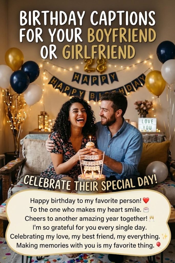 Birthday Captions for Your Boyfriend or Girlfriend
